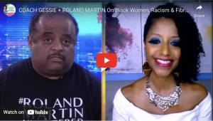 Read more about the article Coach Gessie on Black Women, Racism & Fibroids